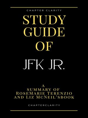 cover image of Study Guide of JFK Jr. by RoseMarie Terenzio and Liz McNeil ( chapter clarity)